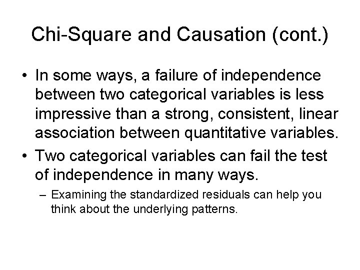 Chi-Square and Causation (cont. ) • In some ways, a failure of independence between