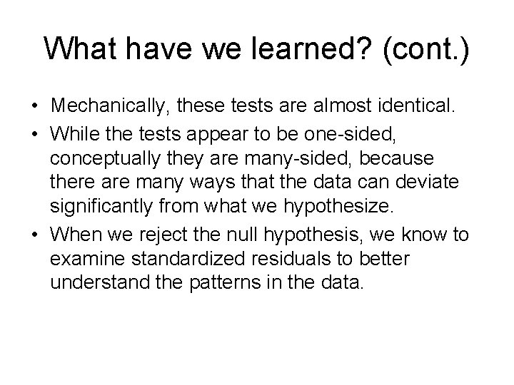 What have we learned? (cont. ) • Mechanically, these tests are almost identical. •