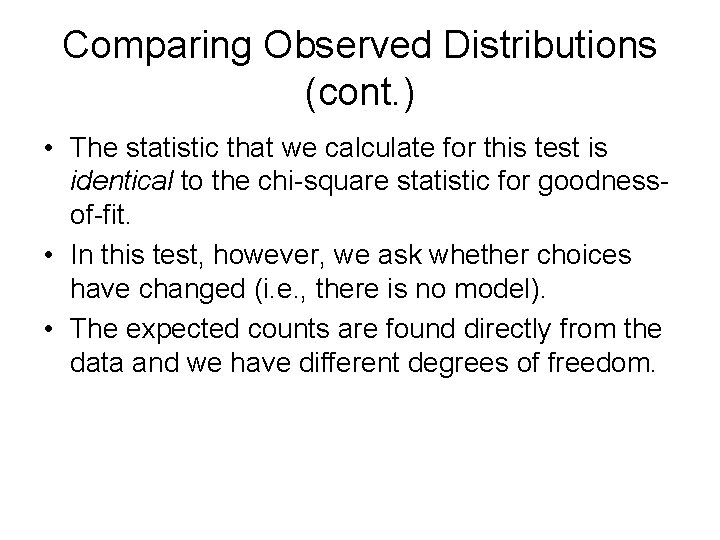 Comparing Observed Distributions (cont. ) • The statistic that we calculate for this test