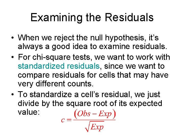 Examining the Residuals • When we reject the null hypothesis, it’s always a good
