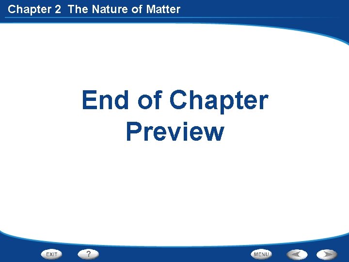 Chapter 2 The Nature of Matter End of Chapter Preview 