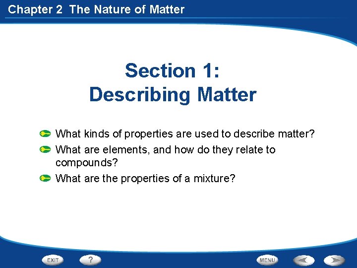 Chapter 2 The Nature of Matter Section 1: Describing Matter What kinds of properties