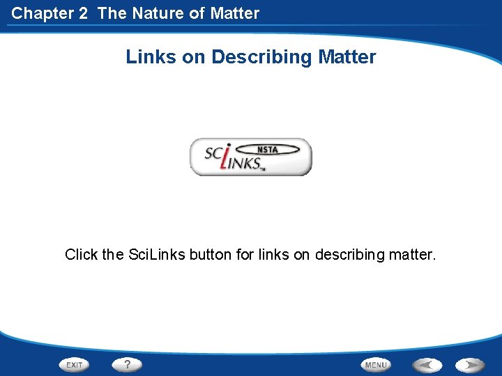 Chapter 2 The Nature of Matter Links on Describing Matter Click the Sci. Links