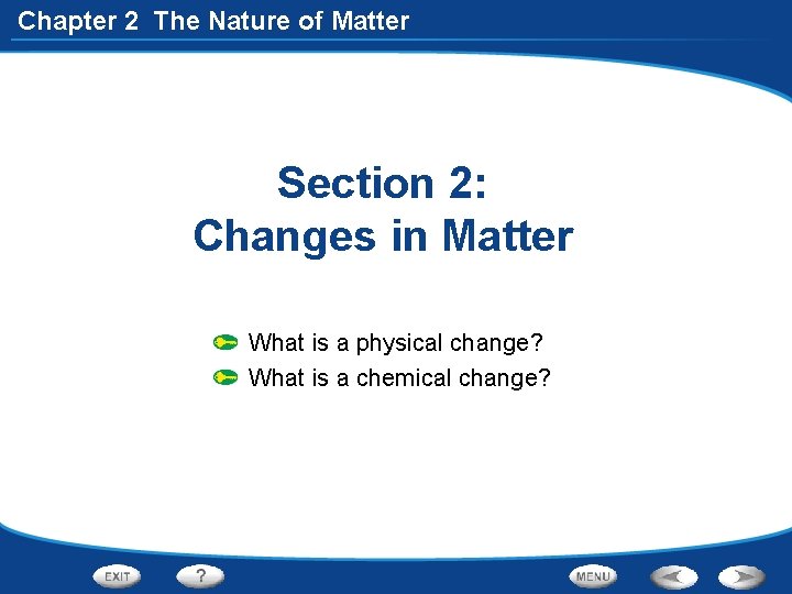 Chapter 2 The Nature of Matter Section 2: Changes in Matter What is a