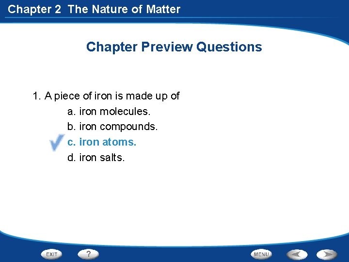 Chapter 2 The Nature of Matter Chapter Preview Questions 1. A piece of iron