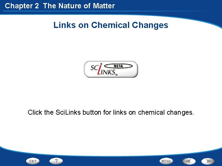 Chapter 2 The Nature of Matter Links on Chemical Changes Click the Sci. Links