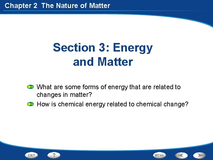 Chapter 2 The Nature of Matter Section 3: Energy and Matter What are some