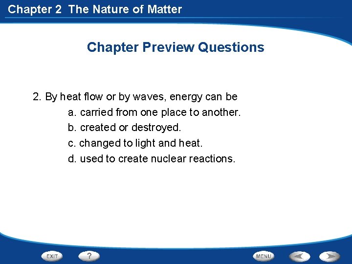 Chapter 2 The Nature of Matter Chapter Preview Questions 2. By heat flow or
