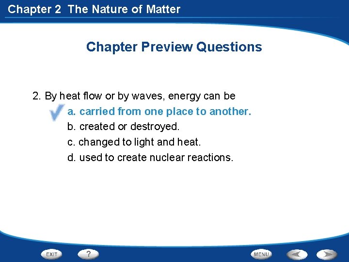 Chapter 2 The Nature of Matter Chapter Preview Questions 2. By heat flow or