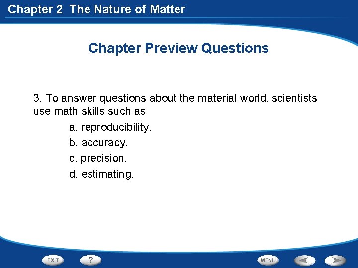 Chapter 2 The Nature of Matter Chapter Preview Questions 3. To answer questions about