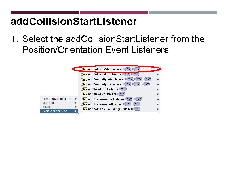 add. Collision. Start. Listener 1. Select the add. Collision. Start. Listener from the Position/Orientation