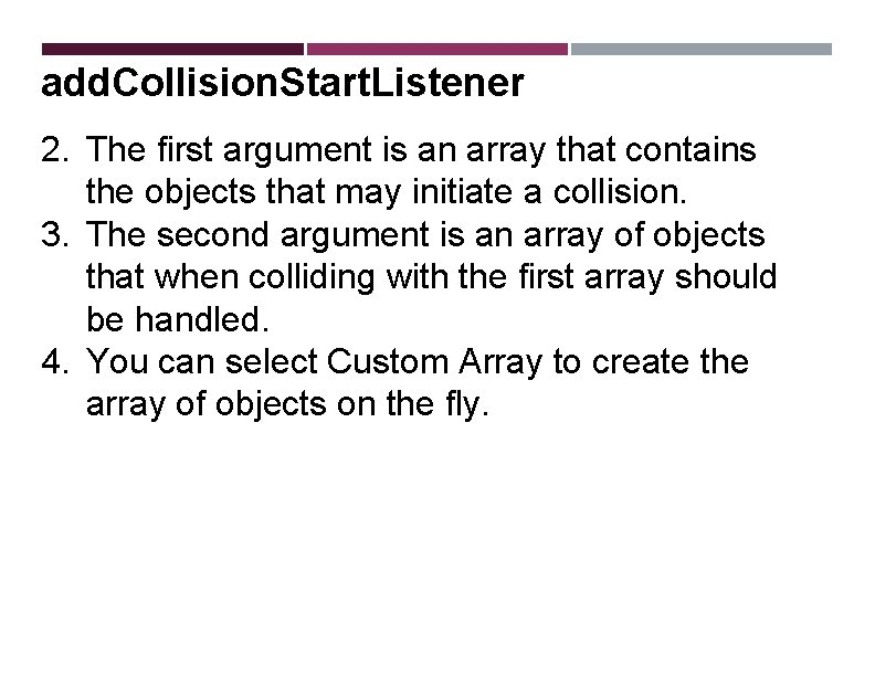 add. Collision. Start. Listener 2. The first argument is an array that contains the