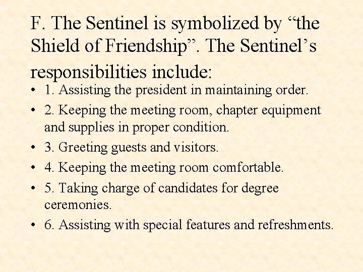 F. The Sentinel is symbolized by “the Shield of Friendship”. The Sentinel’s responsibilities include: