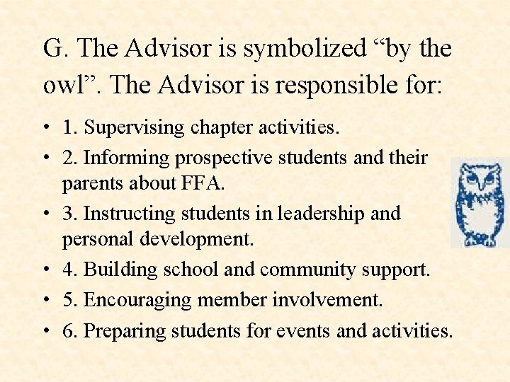G. The Advisor is symbolized “by the owl”. The Advisor is responsible for: •