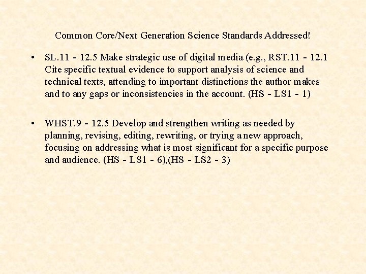 Common Core/Next Generation Science Standards Addressed! • SL. 11‐ 12. 5 Make strategic use