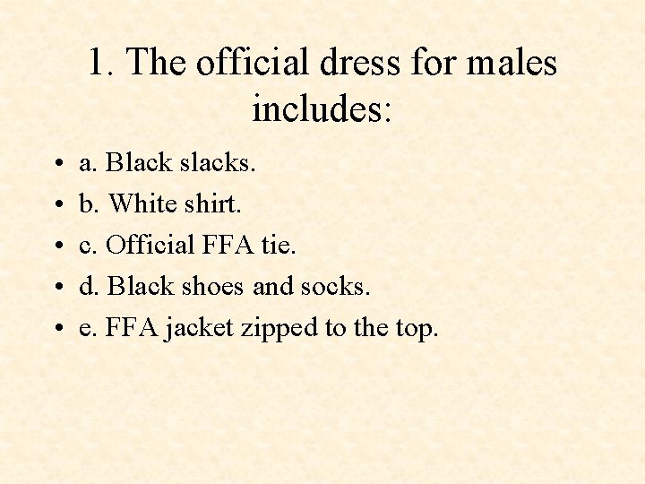 1. The official dress for males includes: • • • a. Black slacks. b.