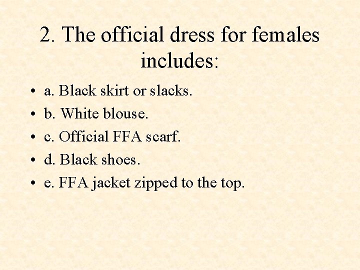 2. The official dress for females includes: • • • a. Black skirt or