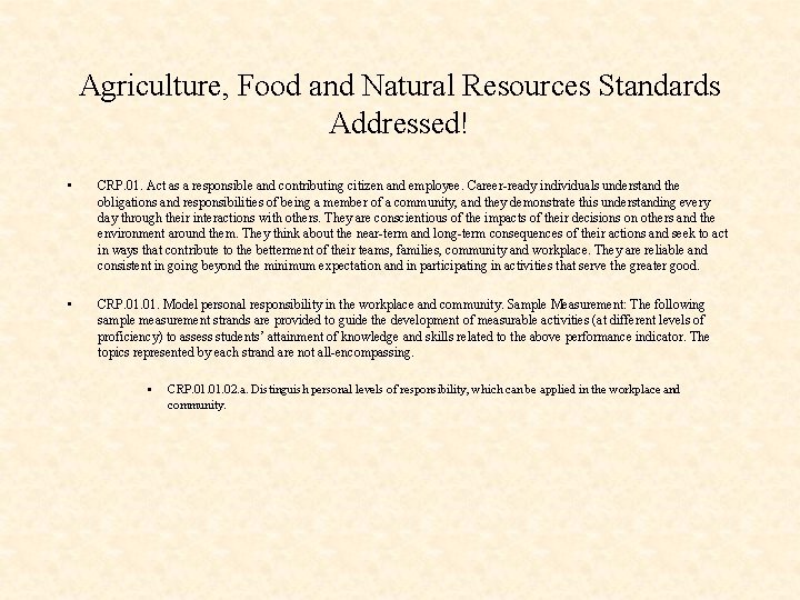 Agriculture, Food and Natural Resources Standards Addressed! • CRP. 01. Act as a responsible