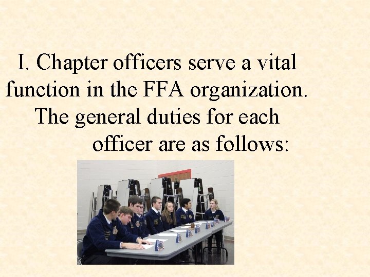 I. Chapter officers serve a vital function in the FFA organization. The general duties