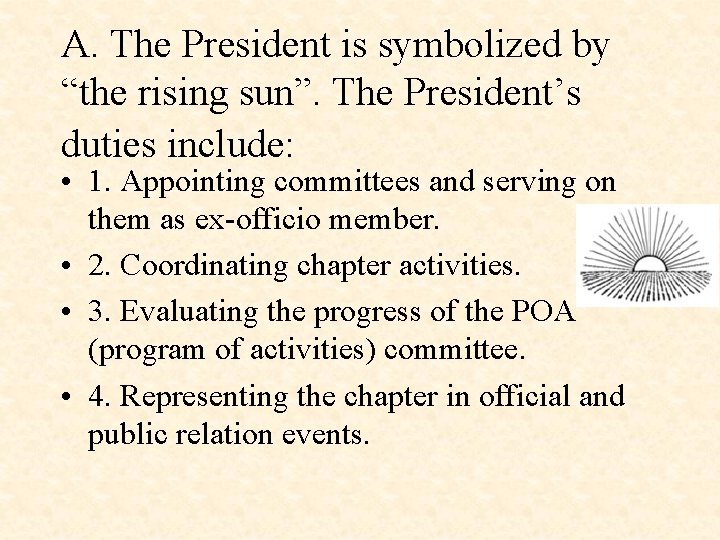 A. The President is symbolized by “the rising sun”. The President’s duties include: •