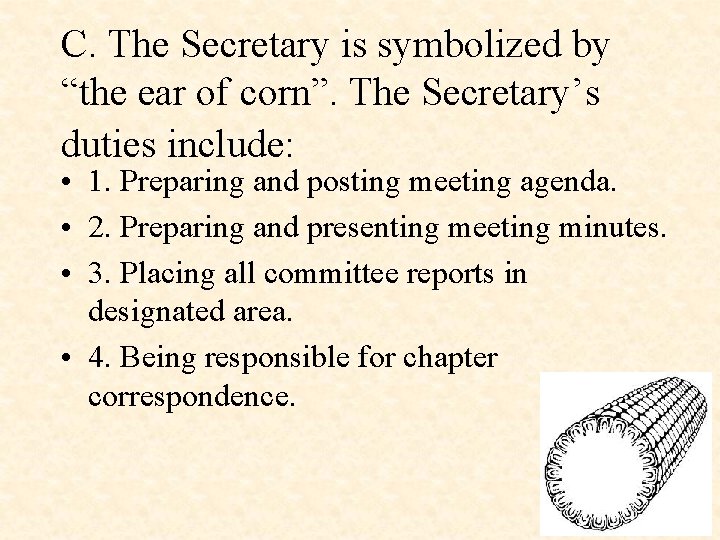 C. The Secretary is symbolized by “the ear of corn”. The Secretary’s duties include:
