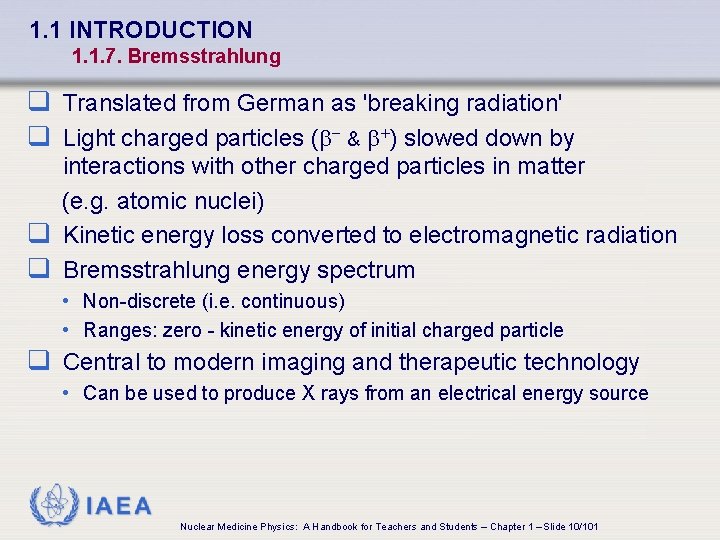 1. 1 INTRODUCTION 1. 1. 7. Bremsstrahlung q Translated from German as 'breaking radiation'
