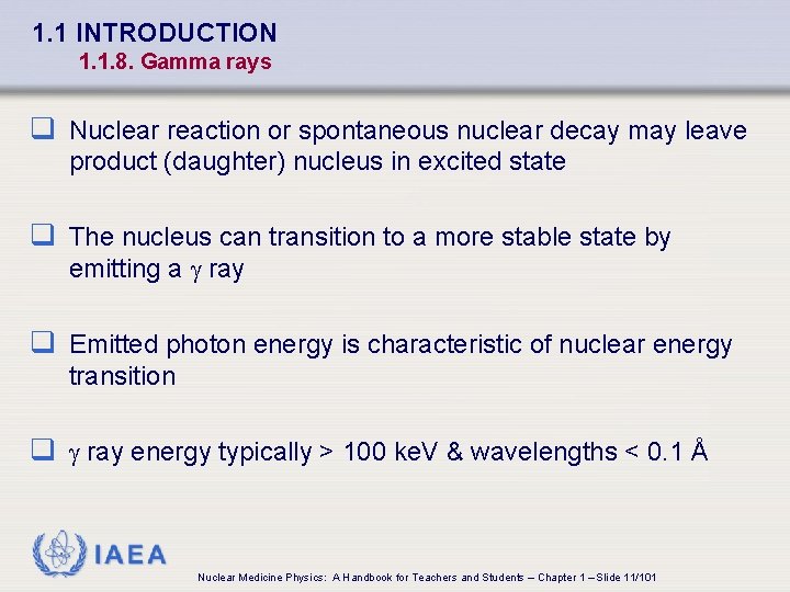 1. 1 INTRODUCTION 1. 1. 8. Gamma rays q Nuclear reaction or spontaneous nuclear