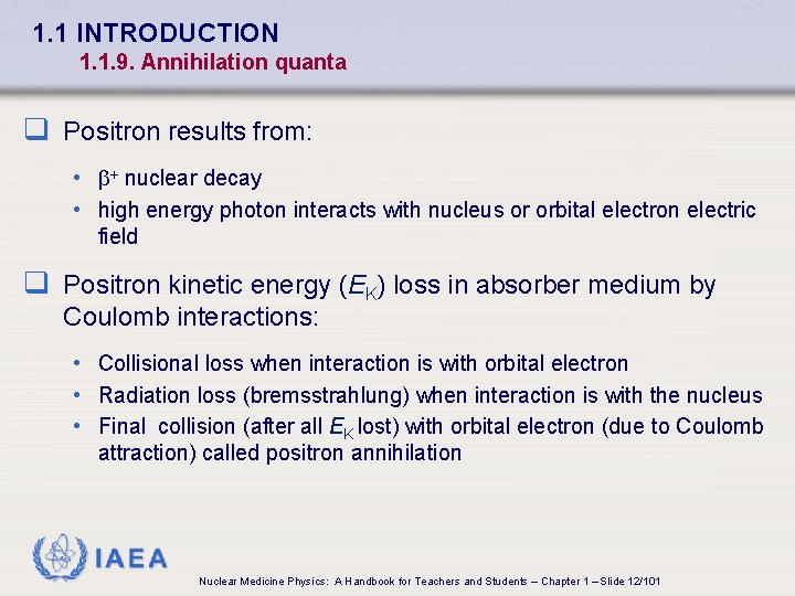 1. 1 INTRODUCTION 1. 1. 9. Annihilation quanta q Positron results from: • b+