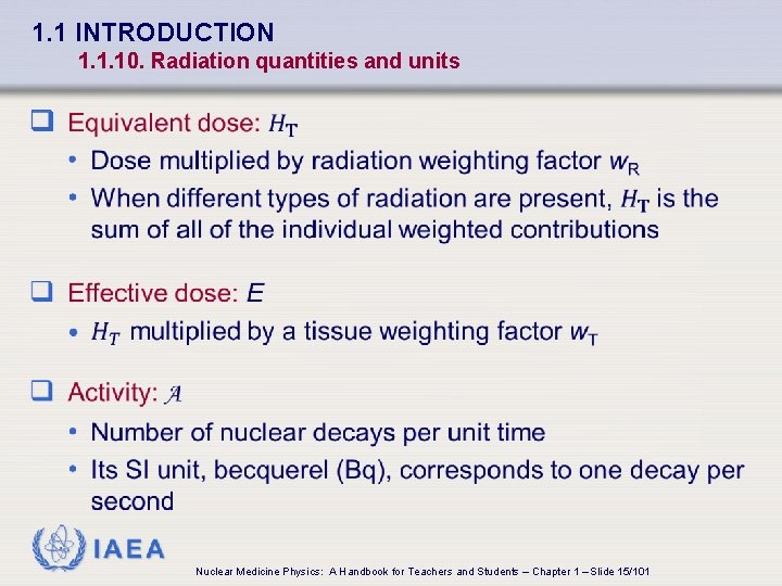 1. 1 INTRODUCTION 1. 1. 10. Radiation quantities and units q IAEA Nuclear Medicine