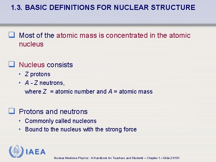 1. 3. BASIC DEFINITIONS FOR NUCLEAR STRUCTURE q Most of the atomic mass is