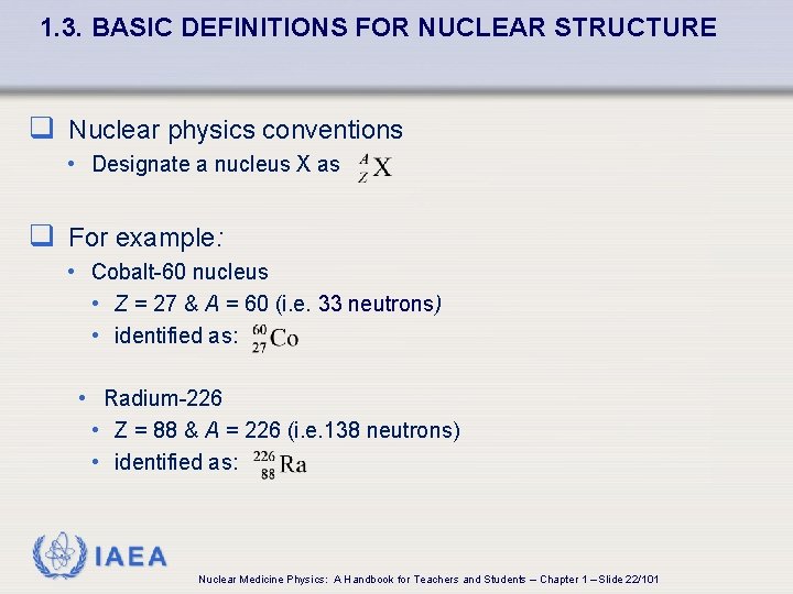 1. 3. BASIC DEFINITIONS FOR NUCLEAR STRUCTURE q Nuclear physics conventions • Designate a