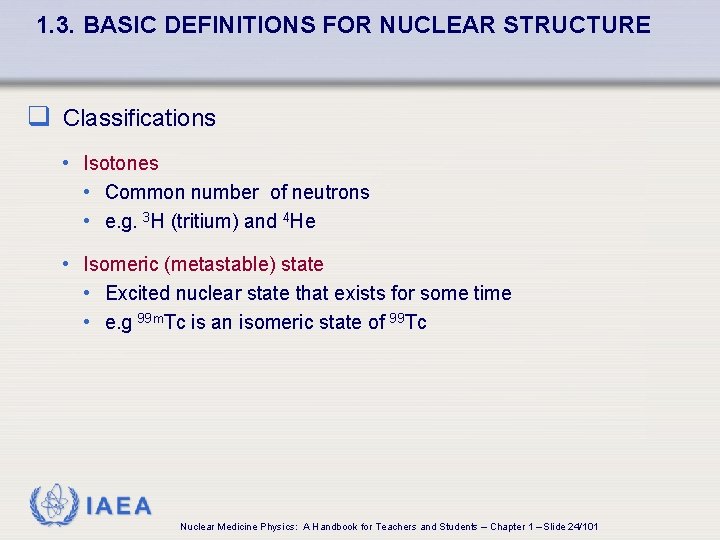 1. 3. BASIC DEFINITIONS FOR NUCLEAR STRUCTURE q Classifications • Isotones • Common number