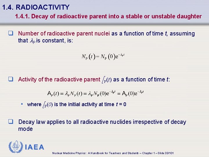 1. 4. RADIOACTIVITY 1. 4. 1. Decay of radioactive parent into a stable or