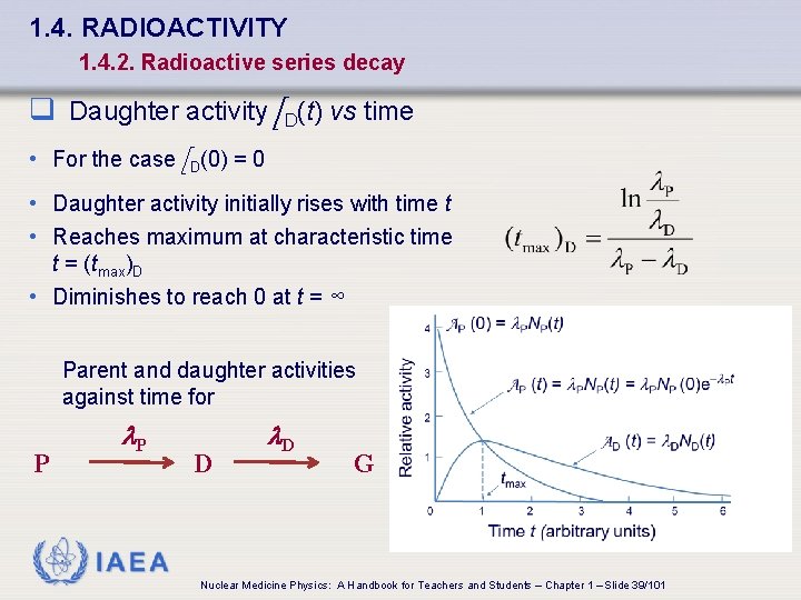 1. 4. RADIOACTIVITY 1. 4. 2. Radioactive series decay q Daughter activity A D(t)