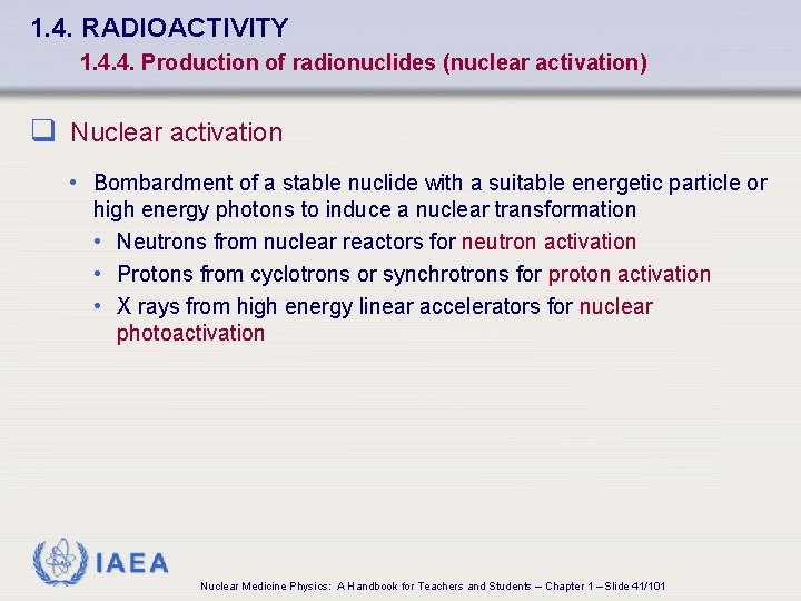 1. 4. RADIOACTIVITY 1. 4. 4. Production of radionuclides (nuclear activation) q Nuclear activation