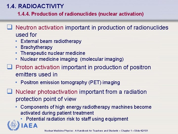 1. 4. RADIOACTIVITY 1. 4. 4. Production of radionuclides (nuclear activation) q Neutron activation