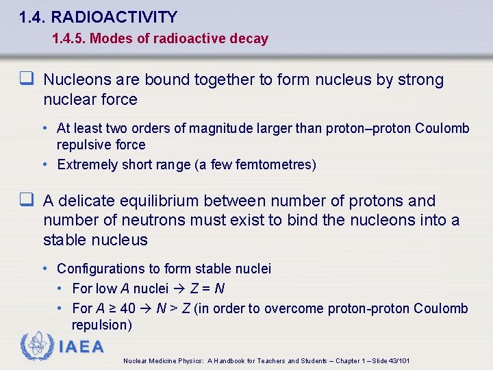 1. 4. RADIOACTIVITY 1. 4. 5. Modes of radioactive decay q Nucleons are bound