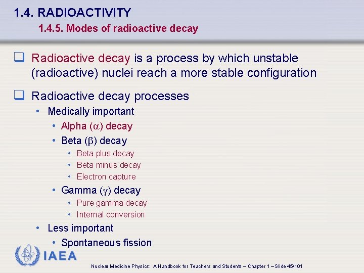 1. 4. RADIOACTIVITY 1. 4. 5. Modes of radioactive decay q Radioactive decay is