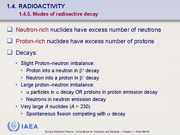 1. 4. RADIOACTIVITY 1. 4. 5. Modes of radioactive decay q Neutron-rich nuclides have