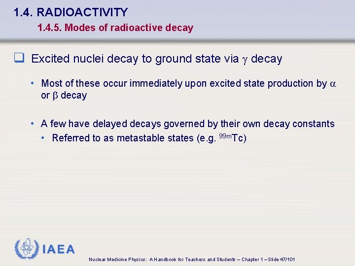 1. 4. RADIOACTIVITY 1. 4. 5. Modes of radioactive decay q Excited nuclei decay