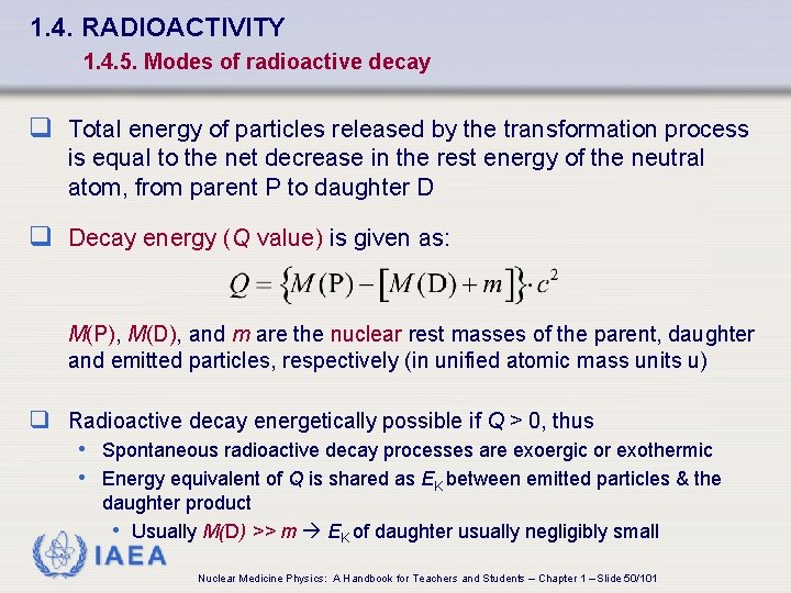1. 4. RADIOACTIVITY 1. 4. 5. Modes of radioactive decay q Total energy of