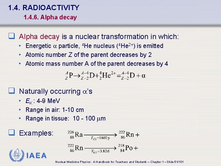 1. 4. RADIOACTIVITY 1. 4. 6. Alpha decay q Alpha decay is a nuclear
