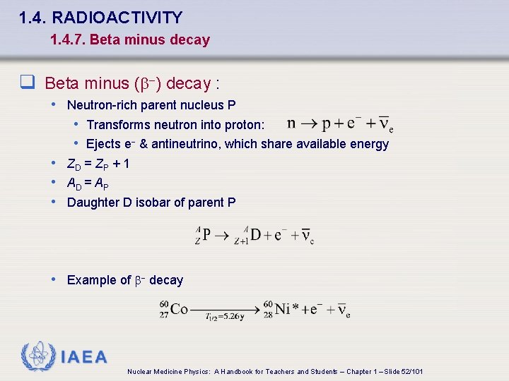 1. 4. RADIOACTIVITY 1. 4. 7. Beta minus decay q Beta minus (b-) decay