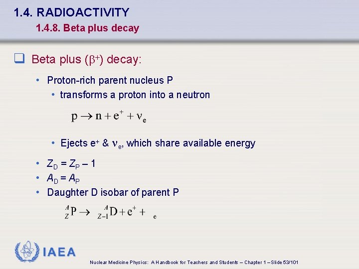 1. 4. RADIOACTIVITY 1. 4. 8. Beta plus decay q Beta plus (b+) decay: