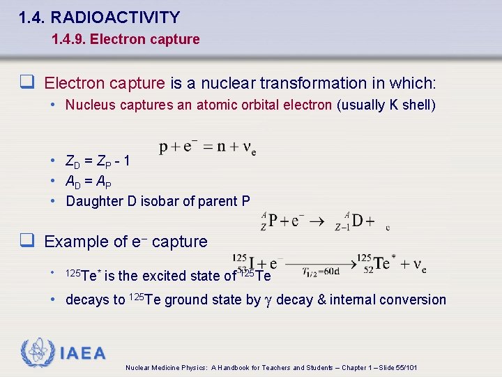 1. 4. RADIOACTIVITY 1. 4. 9. Electron capture q Electron capture is a nuclear