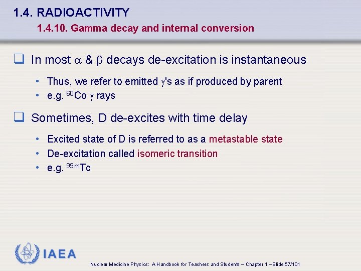 1. 4. RADIOACTIVITY 1. 4. 10. Gamma decay and internal conversion q In most