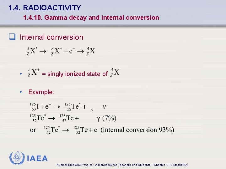 1. 4. RADIOACTIVITY 1. 4. 10. Gamma decay and internal conversion q Internal conversion