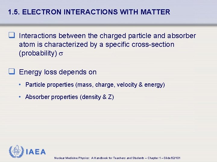 1. 5. ELECTRON INTERACTIONS WITH MATTER q Interactions between the charged particle and absorber