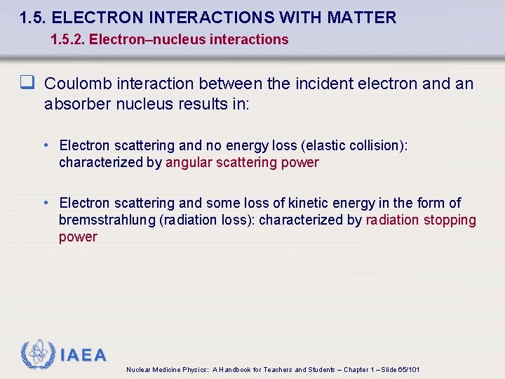 1. 5. ELECTRON INTERACTIONS WITH MATTER 1. 5. 2. Electron–nucleus interactions q Coulomb interaction