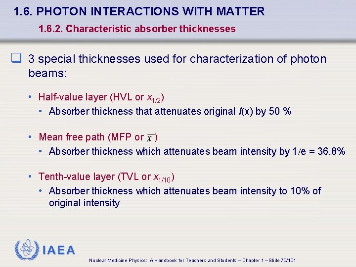 1. 6. PHOTON INTERACTIONS WITH MATTER 1. 6. 2. Characteristic absorber thicknesses q 3